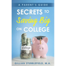 Secrets to Saving Big on College: A Parent's Guide