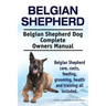 Belgian Shepherd. Belgian Shepherd Dog Complete Owners Manual. Belgian Shepherd care, costs, feeding, grooming, health and training all included.