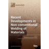 Recent Developments in Non-conventional Welding of Materials