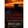 The Hanging of Dr. Hanson: Miscarriage of Justice or Fitting Finale of a Fool?