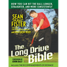 The Long-Drive Bible: How You Can Hit the Ball Longer, Straighter, and More Consistently