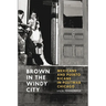 Brown in the Windy City: Mexicans and Puerto Ricans in Postwar Chicago