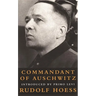Commandant at Auschwitz: The Autobiographys of Rudolf Hoess