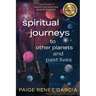 Spiritual Journeys to Other Planets and Past Lives