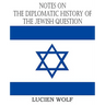 Notes on the Diplomatic History of the Jewish Question