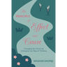 The Principle of Effect and Cause: Changing the future by changing our way of thinking