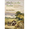 Blacks on the Border: The Black Refugees in British North America, 1815-1860