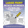 Large Print Mixed Number Puzzles: 100 super size large print number puzzles, featuring solutions