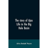 The story of Ajax: life in the Big Hole Basin