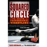 The Squared Circle: Life, Death, and Professional Wrestling