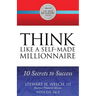 Think Like a Self-Made Millionaire: 10 Secrets to Success
