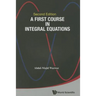 First Course Integ Equa (2nd Ed)