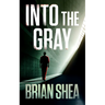 Into the Gray