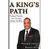 A King's Path: Turning Tragedy Into Triumph Along the Way