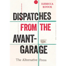 Dispatches from the Avant-Garage: The Alternative Press