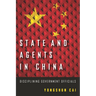 State and Agents in China: Disciplining Government Officials