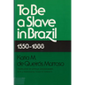 To Be a Slave in Brazil: 1550-1888