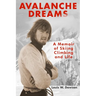 Avalanche Dreams: A Memoir of Skiing, Climbing, and Life
