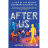 After Us: A tale of life beyond super intelligent AI