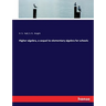 Higher algebra, a sequel to elementary algebra for schools