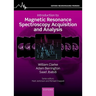 Introduction to Magnetic Resonance Spectroscopy Acquisition and Analysis