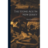 The Stone Age In New Jersey