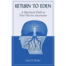 Return to Eden: A Spiritual Path to Your Divine Ascension