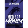 Med Spa Mayhem: The Good, the Bad, and the Ugly Secrets of the Aesthetic Industry