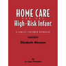 Home Care of the High Risk Infant: A Family-Centered Approach: .