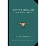 How We Remember our Past Lives