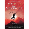 My Mess Is My Message II: Inspiring Stories of Incredible Women Who Found Purpose and Prosperity Through Adversity