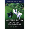 Muffin, Digby And Petal: Together Forever