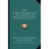 The Heart Of Africa V1: Three Years Travels And Adventures In The Unexplored Regions Of Central Africa