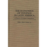 The Economics of Violence in Latin America: A Theory of Political Competition