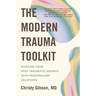 The Modern Trauma Toolkit: Nurture Your Post-Traumatic Growth with Personalized Solutions