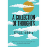 A Collection of Thoughts: A Brief Delve into the Poetic and Distraught Mind of a Distinctive High-Schooler