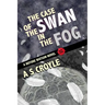 The Case of the Swan in the Fog - A Before Watson Novel - Book Three