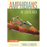 Amphibians of Costa Rica: A Field Guide