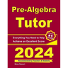 Pre-Algebra Tutor: Everything You Need to Help Achieve an Excellent Score