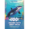 100 Amazing Facts about Orcas: Dive into the Mysterious World of the Kings of the Oceans