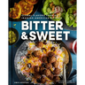 Bitter & Sweet: Global Flavors from an Iranian-American Kitchen [A Cookbook]