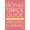 The Mother of the Bride Guide: A Modern Mom's Guide to Wedding Planning