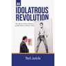 An Idolatrous Revolution: The Movies of Elvis Presley and The Politics of Rock & Roll