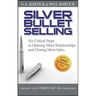 Silver Bullet Selling: Six Critical Steps to Opening More Relationships and Closing More Sales