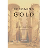 Becoming Gold: Zosimos of Panopolis and the Alchemical Arts in Roman Egypt