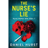 The Nurse's Lie: An utterly addictive and page-turning psychological thriller with a jaw-dropping twist