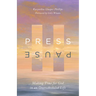 Press Pause: Making Time for God in an Overscheduled Life