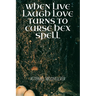 When Live, Laugh, Love turns into Curse, Hex, Spell: A book of curses, hexes and spells for the fearless witch