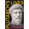 Plutarch's Lives - Volume II.: Translated from the Greek, with Notes and a Life of Plutarch