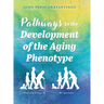 Pathways to the Development of the Aging Phenotype